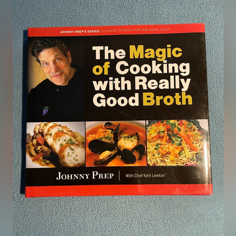 Hardcover book by Johnny Prep “The Magic of Cooking with Really Good Broth”